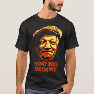 Jij grote dummy Sanford en zoon T-shirt