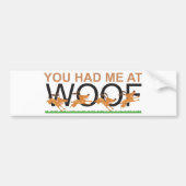 JIJ HAD ME OP DE WOOF BUMPERSTICKER (Voorkant)