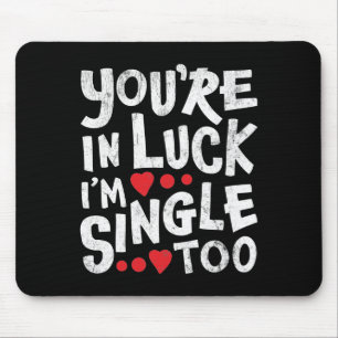Jij hebt Geluk, Ik ben Ook Single Online Dating Muismat