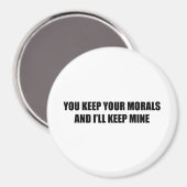 Jij houdt je moraal en ik de mijne magneet (Voorkant / Achterkant)