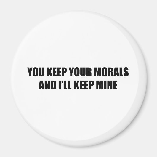 Jij houdt je moraal en ik de mijne magneet (Voorkant)