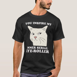 Jij inspireert mijn innerlijke seriematige oogroll t-shirt