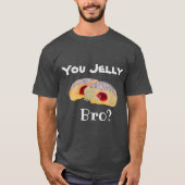 Jij Jelly Bro? T-Shirt (Voorkant)