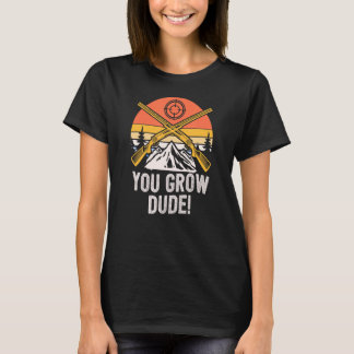 Jij kweekt Dude Mushroom Humor Mushroom Grower T-shirt