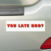JIJ LAAT BRO? Funny Tailgater Bumpersticker (Op auto)