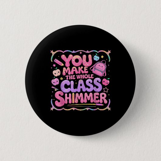 Jij laat de hele klas schitteren Leuk schoolcadeau Ronde Button 5,7 Cm (Voorkant)
