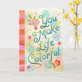 Jij maakt het leven kleurrijk – Handletterkunst me Kaart