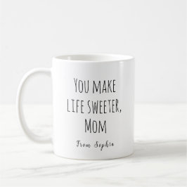Jij maakt het leven zoeter, mama koffiemok