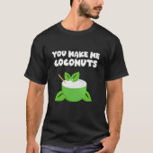 Jij maakt kokosnoten voor me t-shirt (Voorkant)