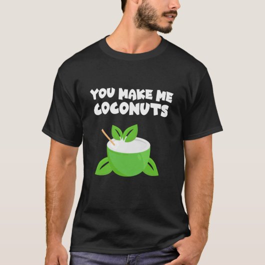 Jij maakt kokosnoten voor me t-shirt (Voorkant)
