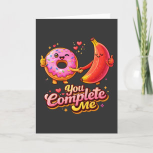 Jij Maakt Me Compleet Zoete Donut en Banaan Valent Kaart