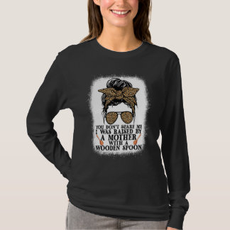 Jij maakt me niet bang. Ik ben opgegroeid met een  T-shirt