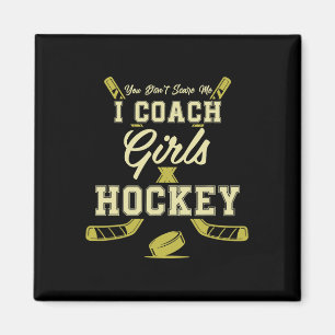 Jij Maakt Me Niet Bang Ik Coach Meisjes Hockey Coa Magneet