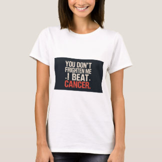 Jij maakt me niet bang. Ik versloeg kanker. T shir T-shirt
