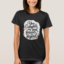 Jij maakt mijn ziel compleet – Voor altijd en verd T-shirt