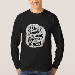Jij maakt mijn ziel compleet – Voor altijd en verd T-shirt
