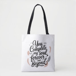Jij maakt mijn ziel compleet – Voor altijd en verd Tote Bag