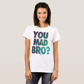 Jij Mad Bro (Galaxy 5) T-shirt (Voorkant volledig)