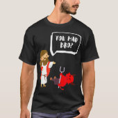 Jij Mad Bro Jesus Devil Christelijk T-shirt (Voorkant)