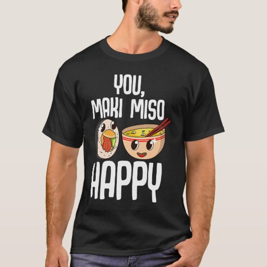 Jij Maki Miso Gelukkig Japans Sushi Maki soep eten T-shirt (Voorkant)