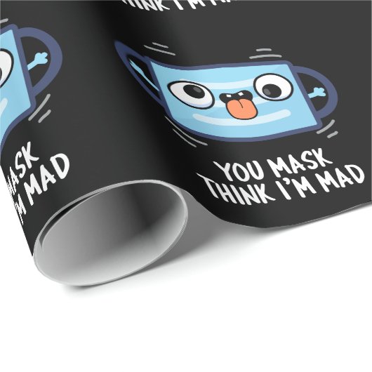 Jij masker denkt dat ik Mad Funny Mask Pun Dark BG Cadeaupapier (Rol Hoek)