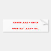 Jij met Jezus = hemelJe zonder Jezus = hel Bumpersticker (Voorkant)