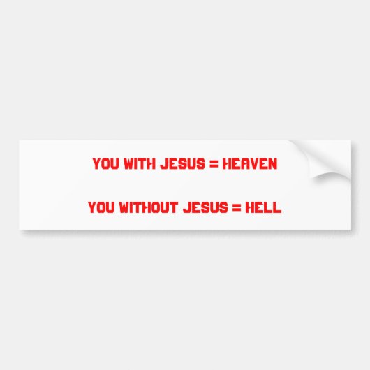 Jij met Jezus = hemelJe zonder Jezus = hel Bumpersticker (Voorkant)