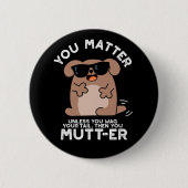Jij Mutter Funny Positive Dog Pun Ronde Button 5,7 Cm (Voorkant)