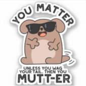 Jij Mutter Funny Positive Dog Pun Sticker (Voorkant)