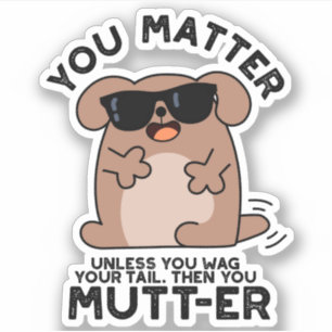 Jij Mutter Funny Positive Dog Pun Sticker