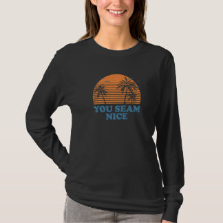 Jij Naait Een Mooie Strand Oceaan Humor Sarcastisc T-shirt