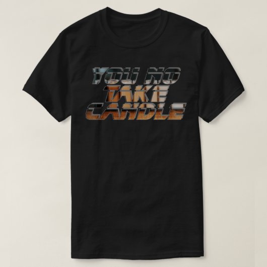 Jij neemt geen kaars t-shirt (Design voorkant)