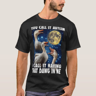 Jij noemt het autisme, ik noem het dat ik die hond t-shirt