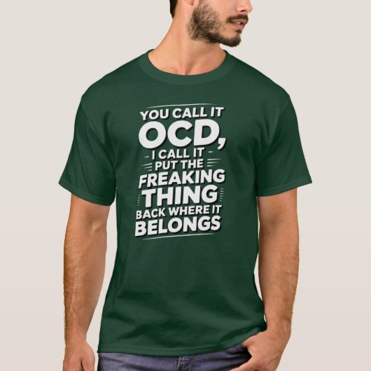 Jij noemt het OCD, ik noem het gewoon terugzetten T-shirt (Voorkant)