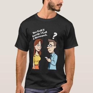 Jij noemt het roddel, ik noem het onderzoeksstrip t-shirt