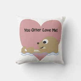 Jij Otter houdt van me Kussen