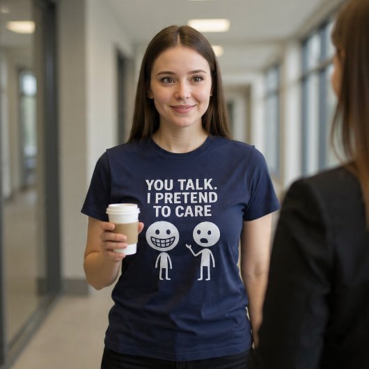 Jij praat. Ik doe alsof ik het meemaak. T-shirt
