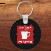 Jij praat, ik koffie sleutelhanger (Voorkant)