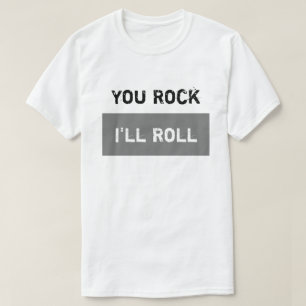 Jij Rock, ik zal Roll. T-shirt