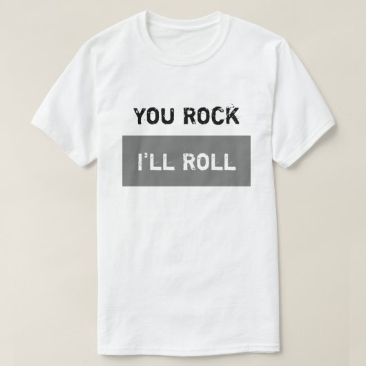 Jij Rock, ik zal Roll. T-shirt (Design voorkant)