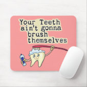 Jij Teeth Aint Gonna Brush zelf Muismat (Met muis)