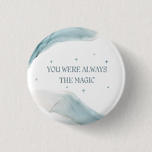Jij Was Altijd de Magie Ronde Button 3,2 Cm