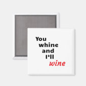 Jij Whine en ik zullen wijn Magneet (Voorkant / Achterkant)