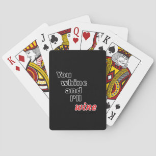 Jij Whine en ik zullen wijn Pokerkaarten