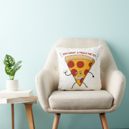 Jij wilt een pizza van mij?!?! kussen