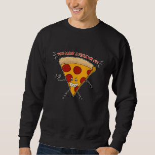 Jij wilt een pizza van mij?!?! trui