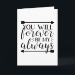 Jij zal voor altijd mijn altijd zijn kaart<br><div class="desc">Pak dit coole product als een cadeau</div>
