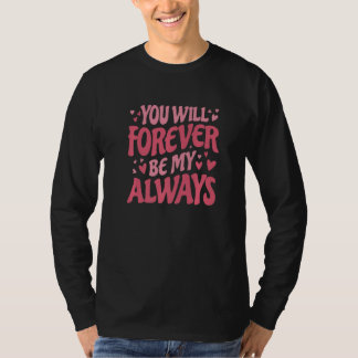 Jij zal voor altijd mijn Vday en Valentijnsdag zij T-shirt