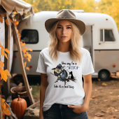 Jij zegt dat ik een heks ben t-shirt