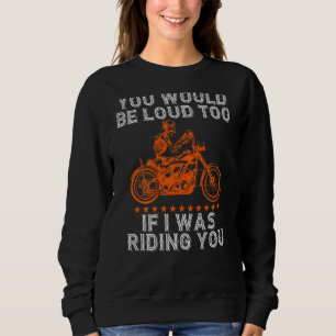 Jij Zou Ook Luid Zijn Tijdens Het Rijden Jij Biker Trui